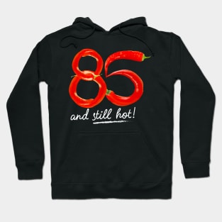 85th Birthday Gifts - 85 Years and still Hot Hoodie